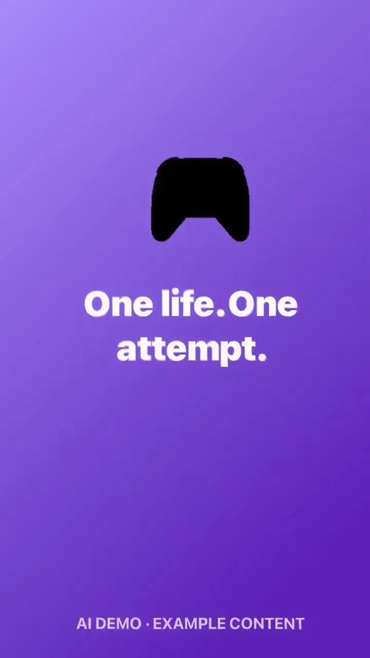 One life. One attempt.
